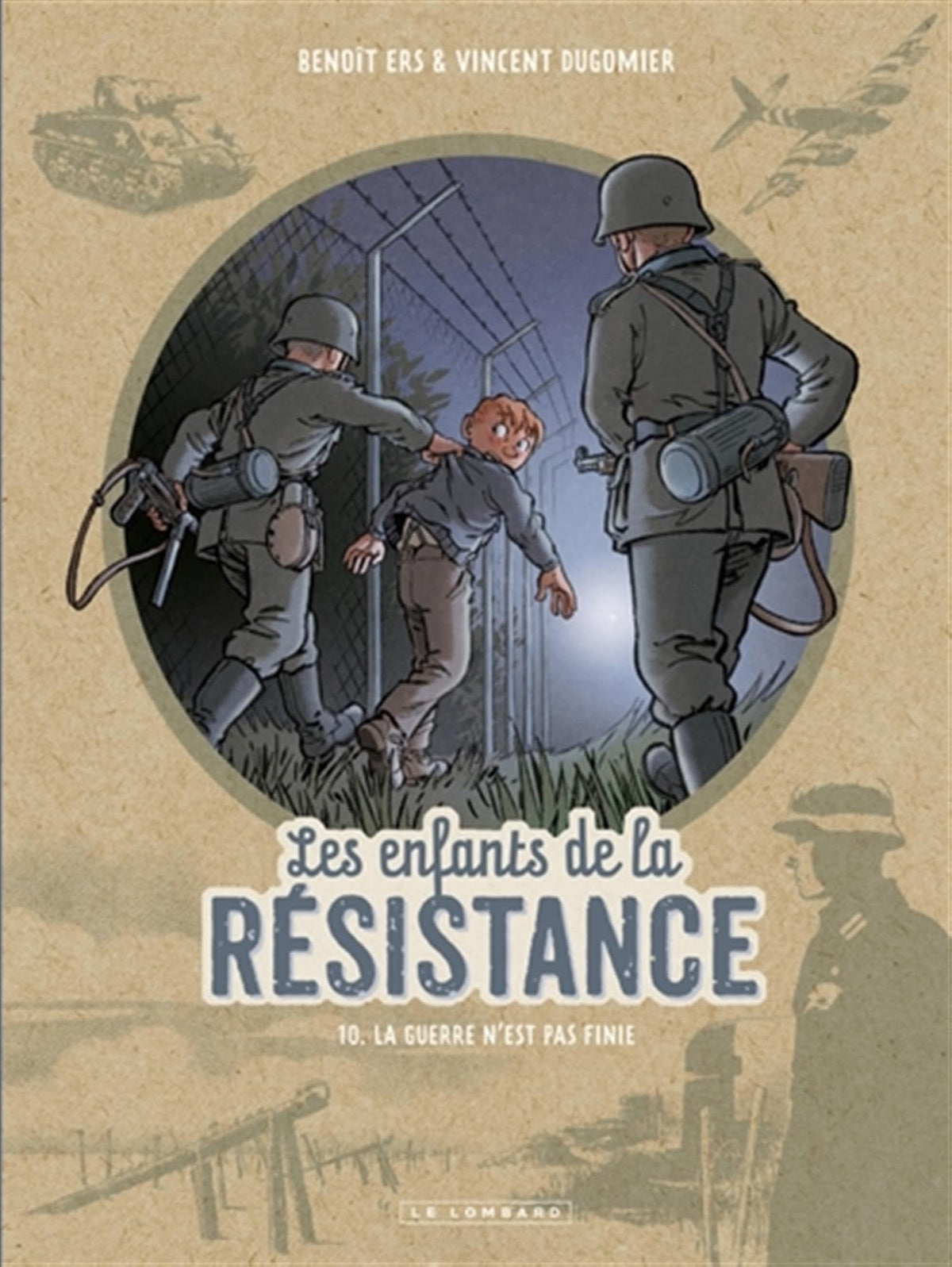 Les Enfants de la Résistance, tome 10 : La guerre n’est pas finie