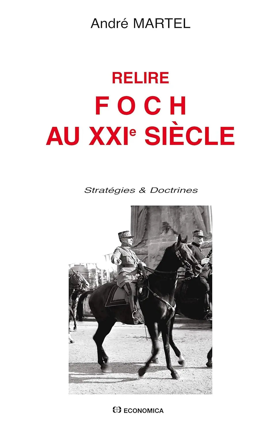Relire Foch au XXIe siecle (MARTEL/ANDRE) defense-zone.com