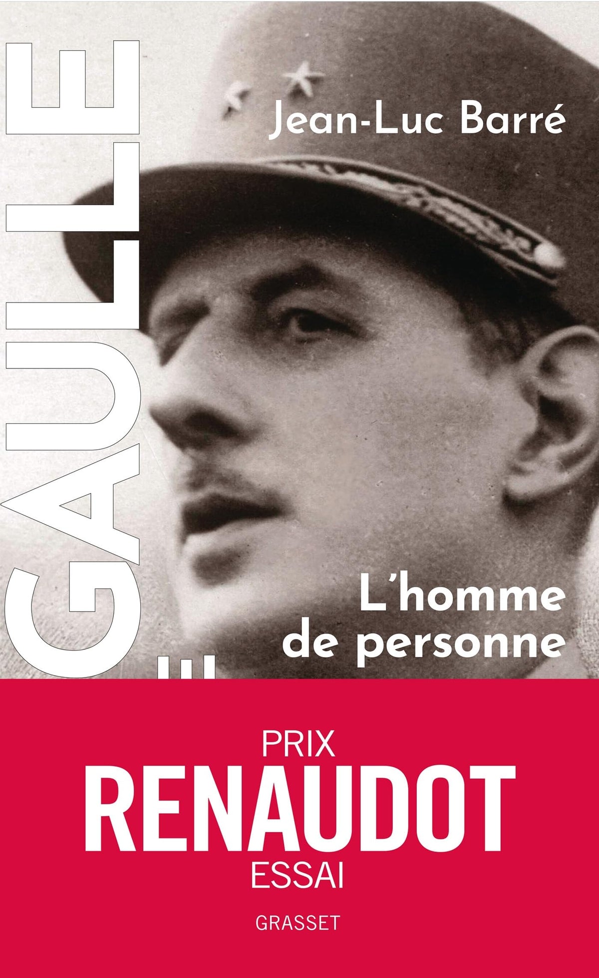 De Gaulle, une vie : Tome 1 : L’homme de personne, 1890-1944
