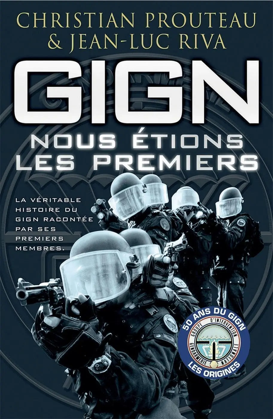 GIGN : nous étions les premiers : La véritable histoire du GIGN (Christian Prouteau) defense-zone.com