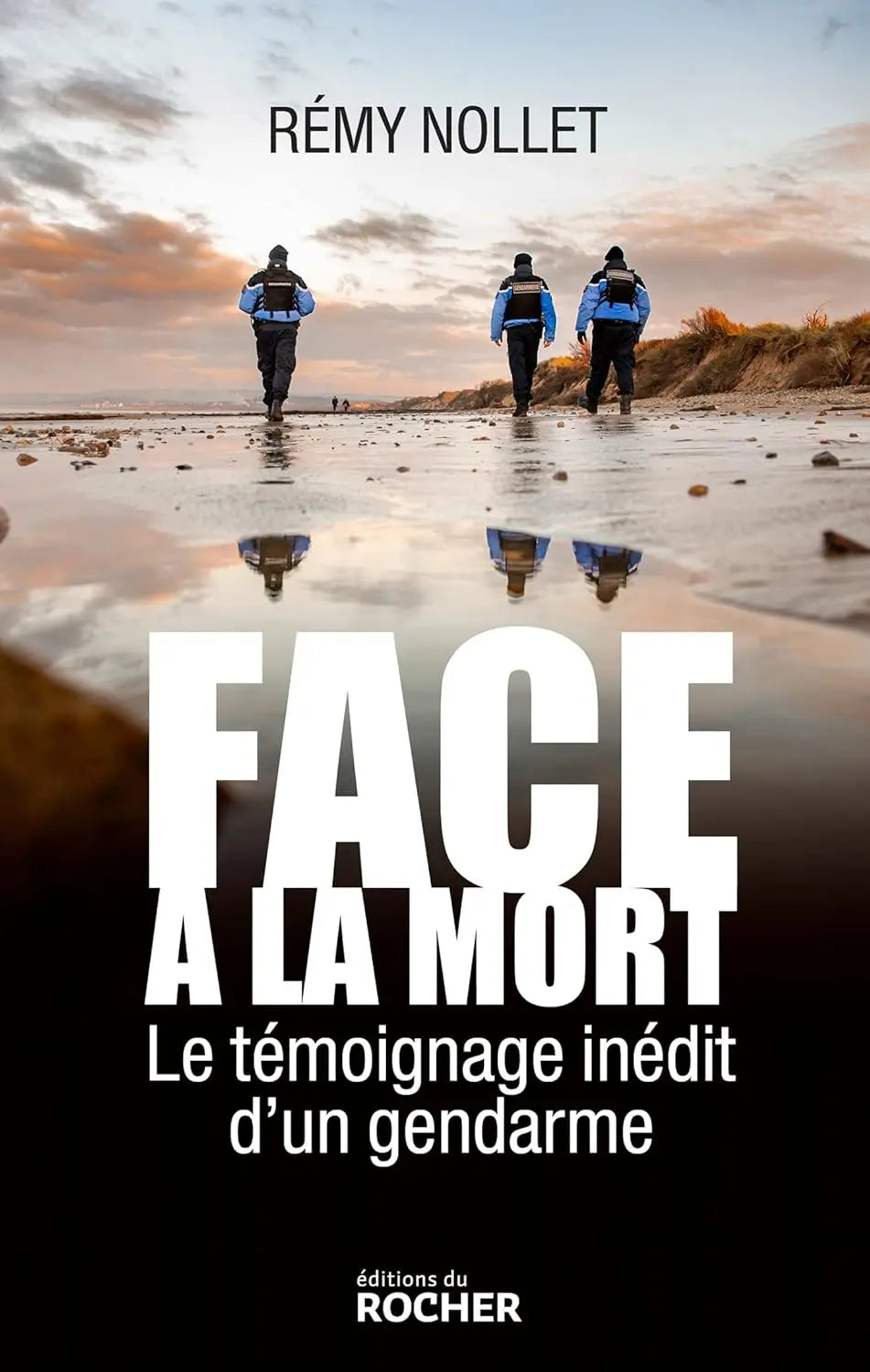 Face à la mort Le témoignage inédit d'un gendarme (Rémy Nollet) defense-zone.com