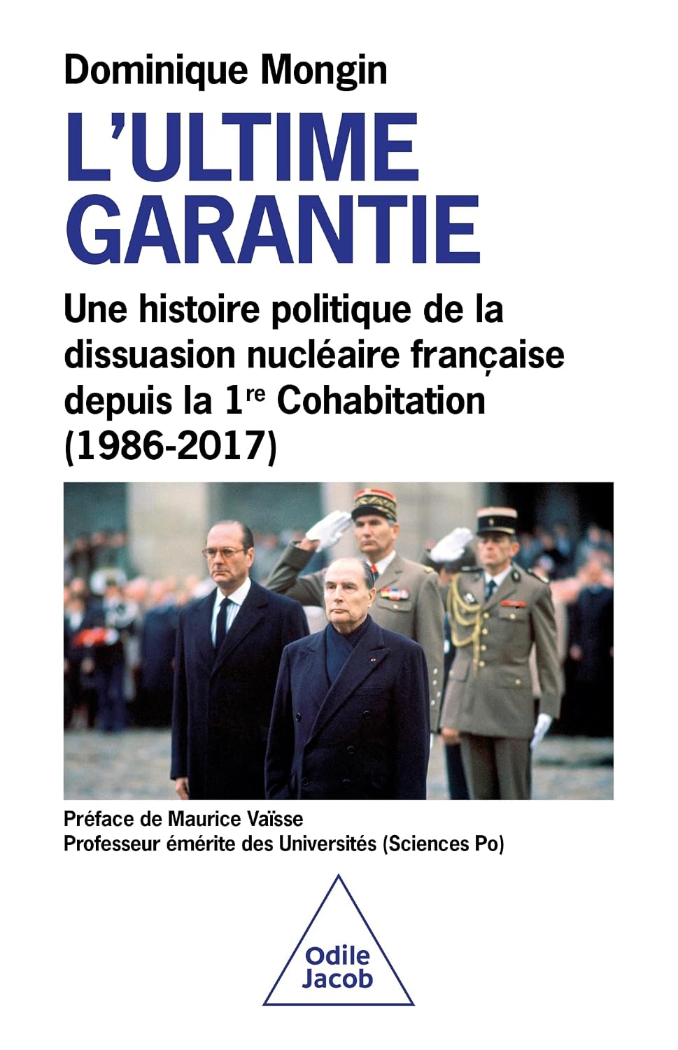 L'Ultime garantie.: Une histoire politique de la dissuasion nucléaire française depuis la 1re Cohabitation (1986-2024) (Dominique Mongin) Broché