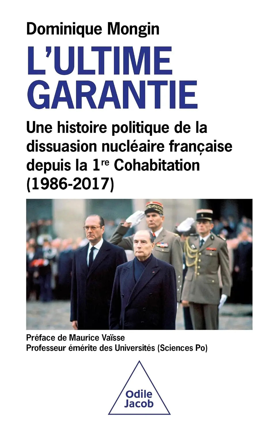 L'Ultime garantie.: Une histoire politique de la dissuasion nucléaire française depuis la 1re Cohabitation (1986-2024) (Dominique Mongin) Broché