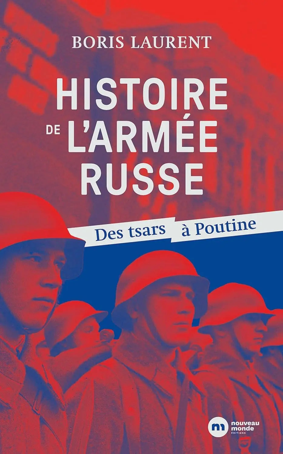 Histoire de l’armée russe Des tsars à Poutine (Boris Laurent) defense-zone.com