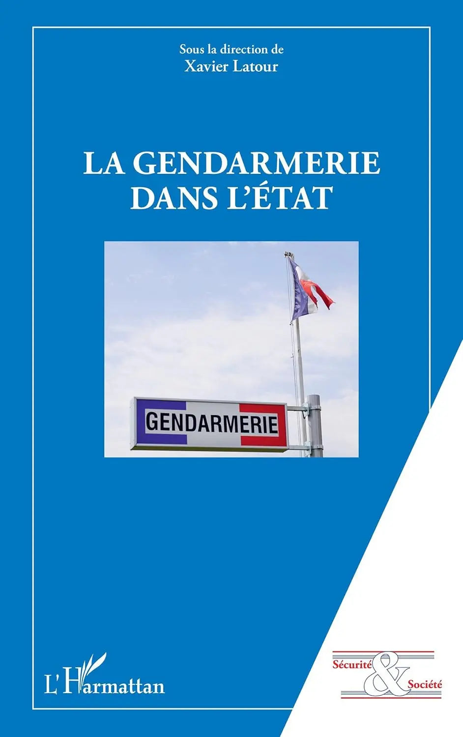 La gendarmerie dans l'Etat (Xavier Latour) defense-zone.com