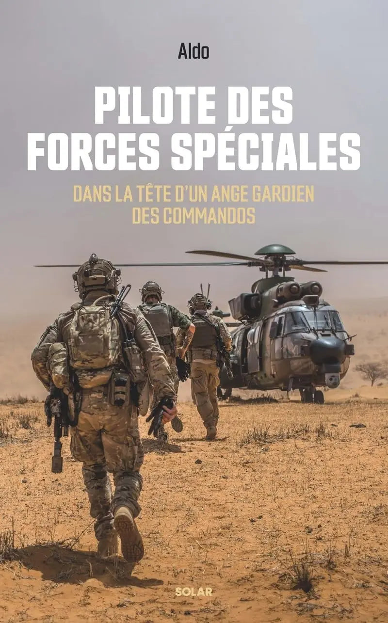 Pilote des forces spéciales. Dans la tête d'un ange gardien des commandos (Aldo) defense-zone.com
