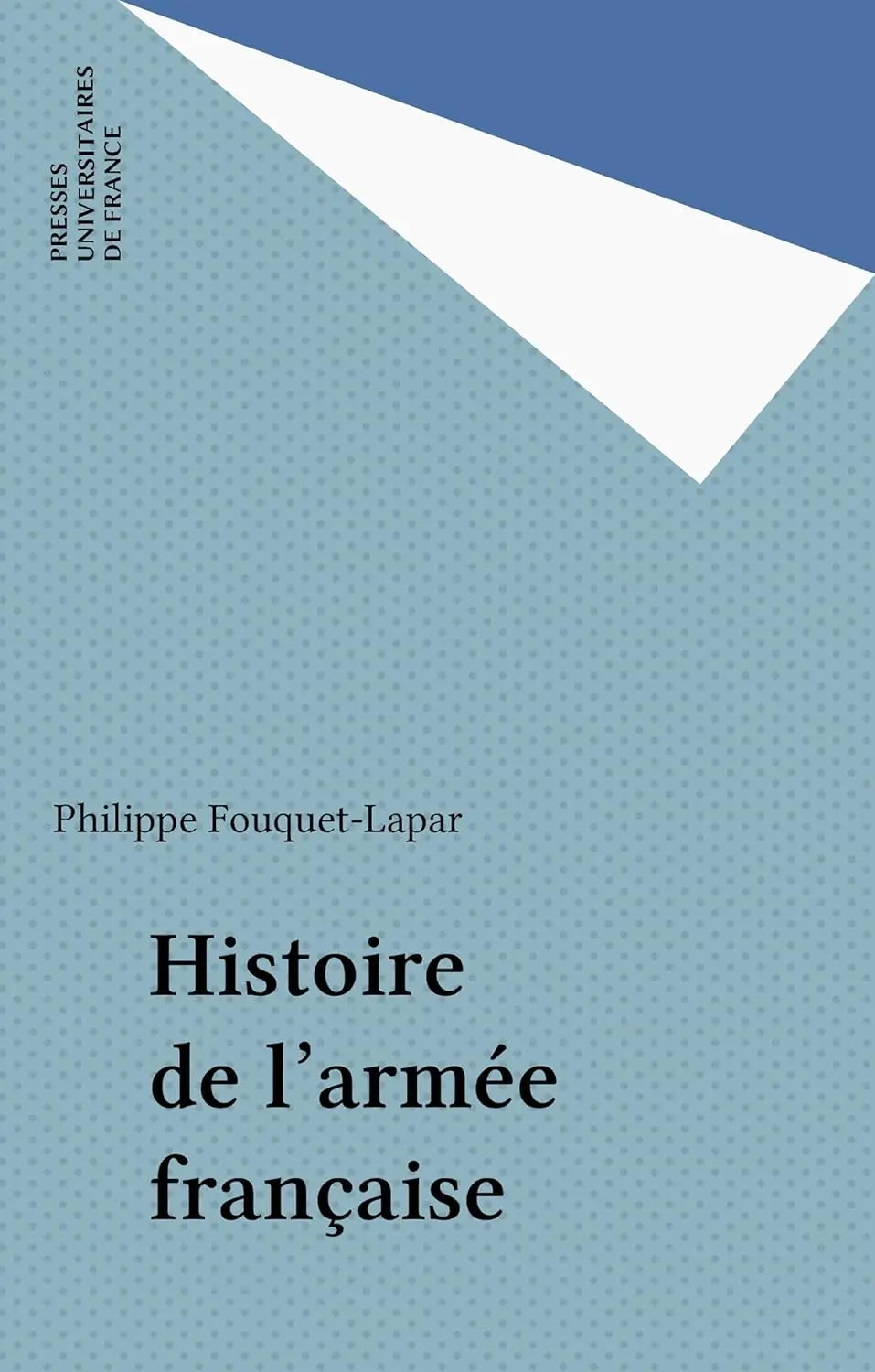 Histoire de l'armée française (Philippe Fouquet-Lapar) Format Kindle