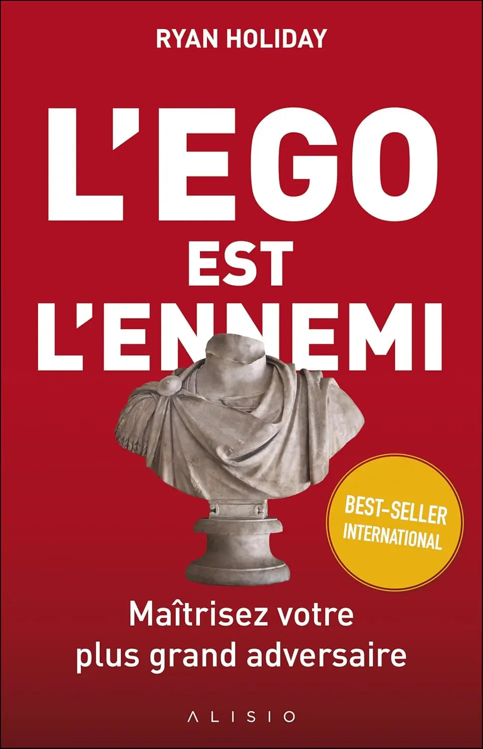 L'ego est l'ennemi: Maîtrisez votre plus grand adversaire (Ryan Holiday) defense-zone.com