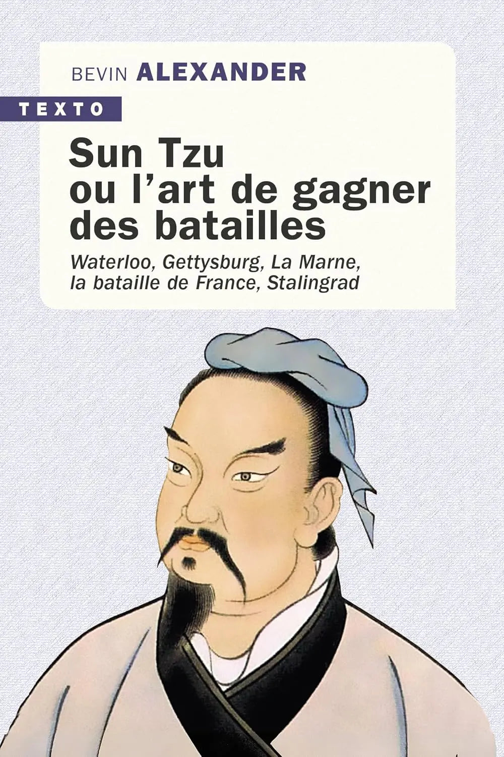 Sun Tzu ou l'art de gagner des batailles: Saratoga, Waterloo, Gettysburg, la Marne, la bataille de France, Stalingrad, la Normandie, la Corée (Alexander Bevin) Format Kindle