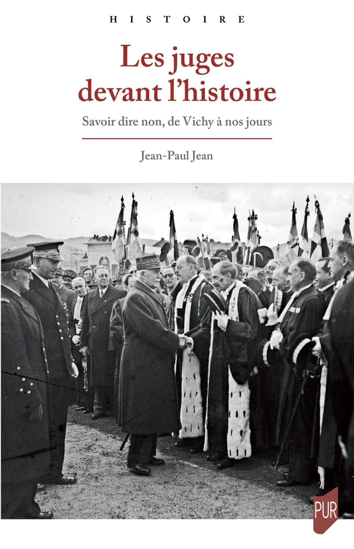 Les juges devant l’histoire : savoir dire non, de Vichy à nos jours