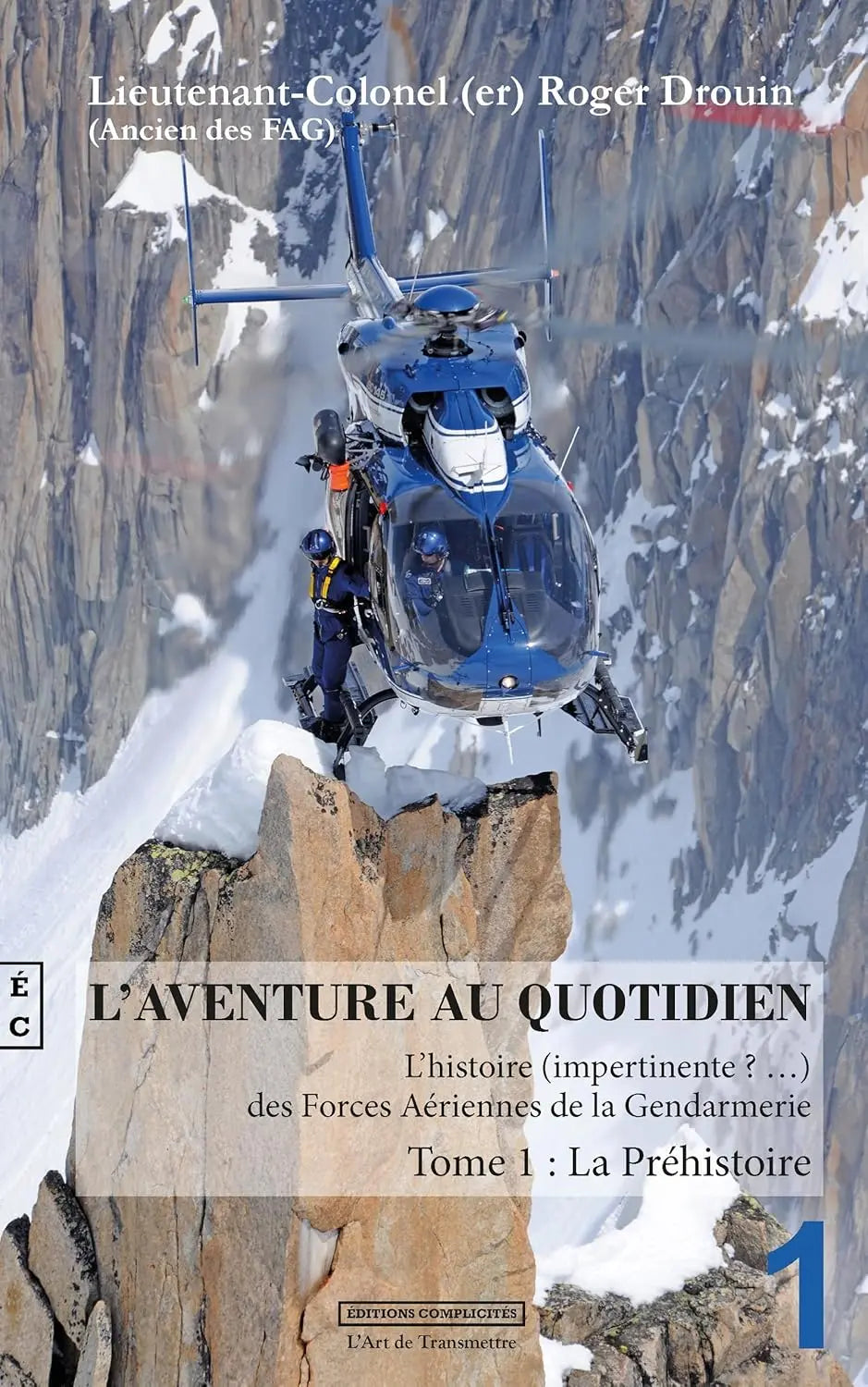 L'aventure au quotidien L'histoire (impertinente ? ...) des Forces Aériennes de la Gendarmerie Tome 1 Format Kindle
