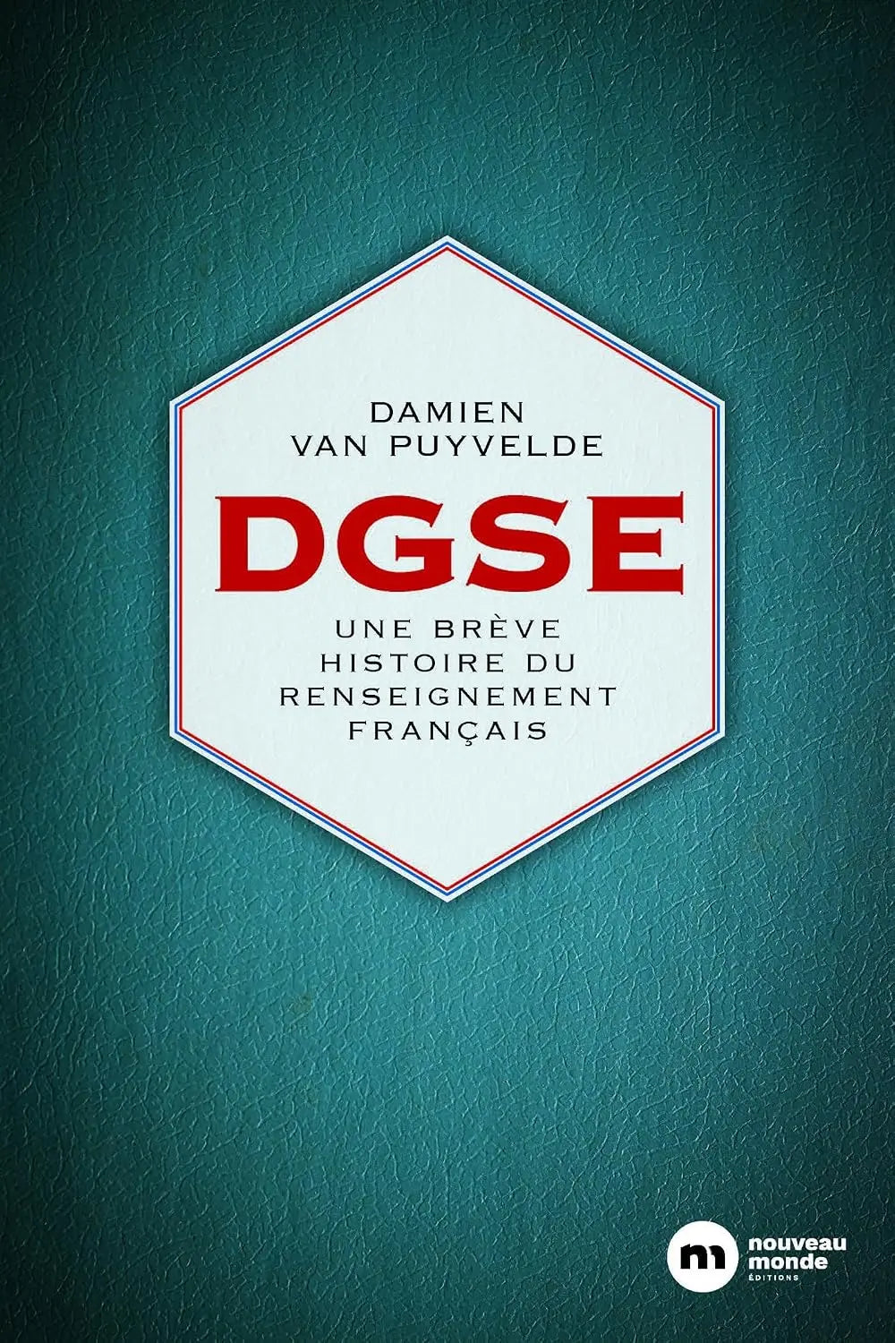 DGSE: Une brève histoire du renseignement français (Damien Van Puyvelde) Broché