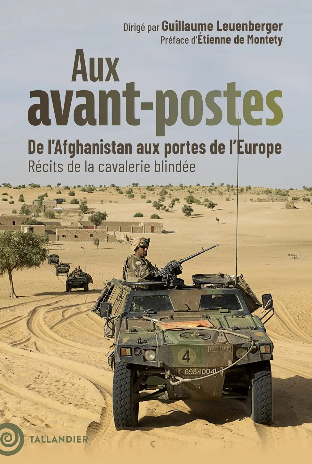 Aux avant-postes De l’Afghanistan aux portes de l’Europe. Récits de la cavalerie blindée (Guillaume Leuenberger) defense-zone.com