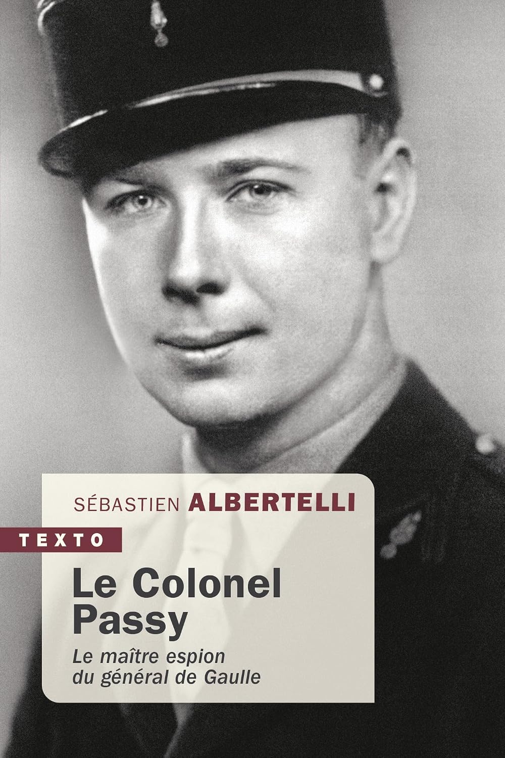 Le Colonel Passy: Le maître espion du général de Gaulle (Sébastien Albertelli) defense-zone.com