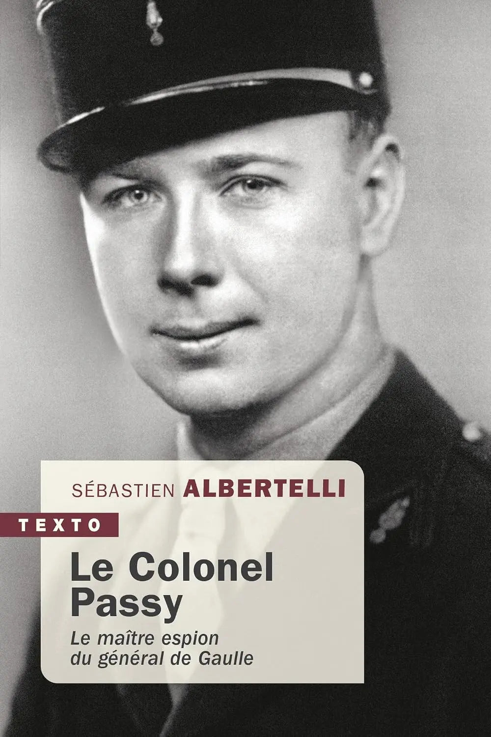 Le Colonel Passy: Le maître espion du général de Gaulle (Sébastien Albertelli) defense-zone.com