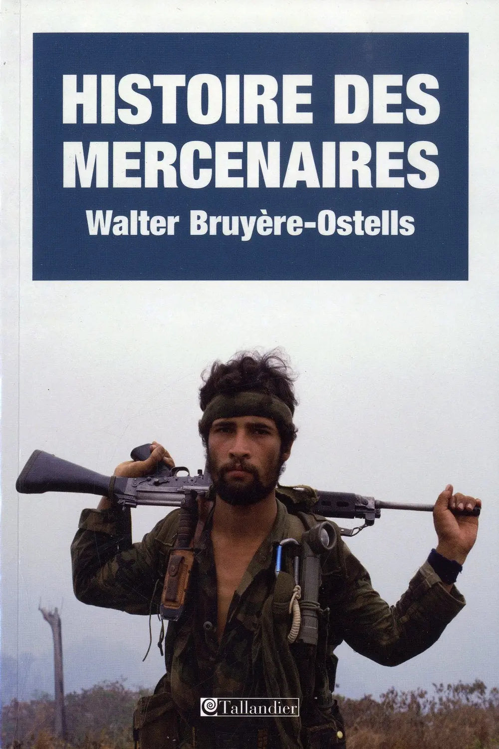 Histoire des mercenaires (Walter Bruyère-Ostells) defense-zone.com