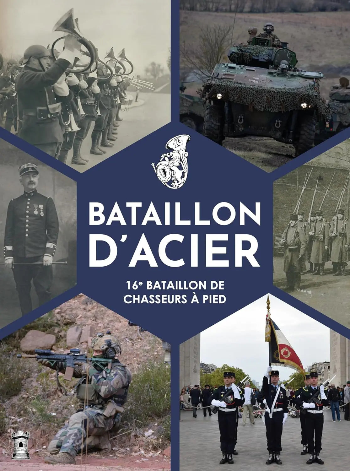 Bataillon d'acier: 16e bataillon de chasseurs à pied (Collectif) defense-zone.com