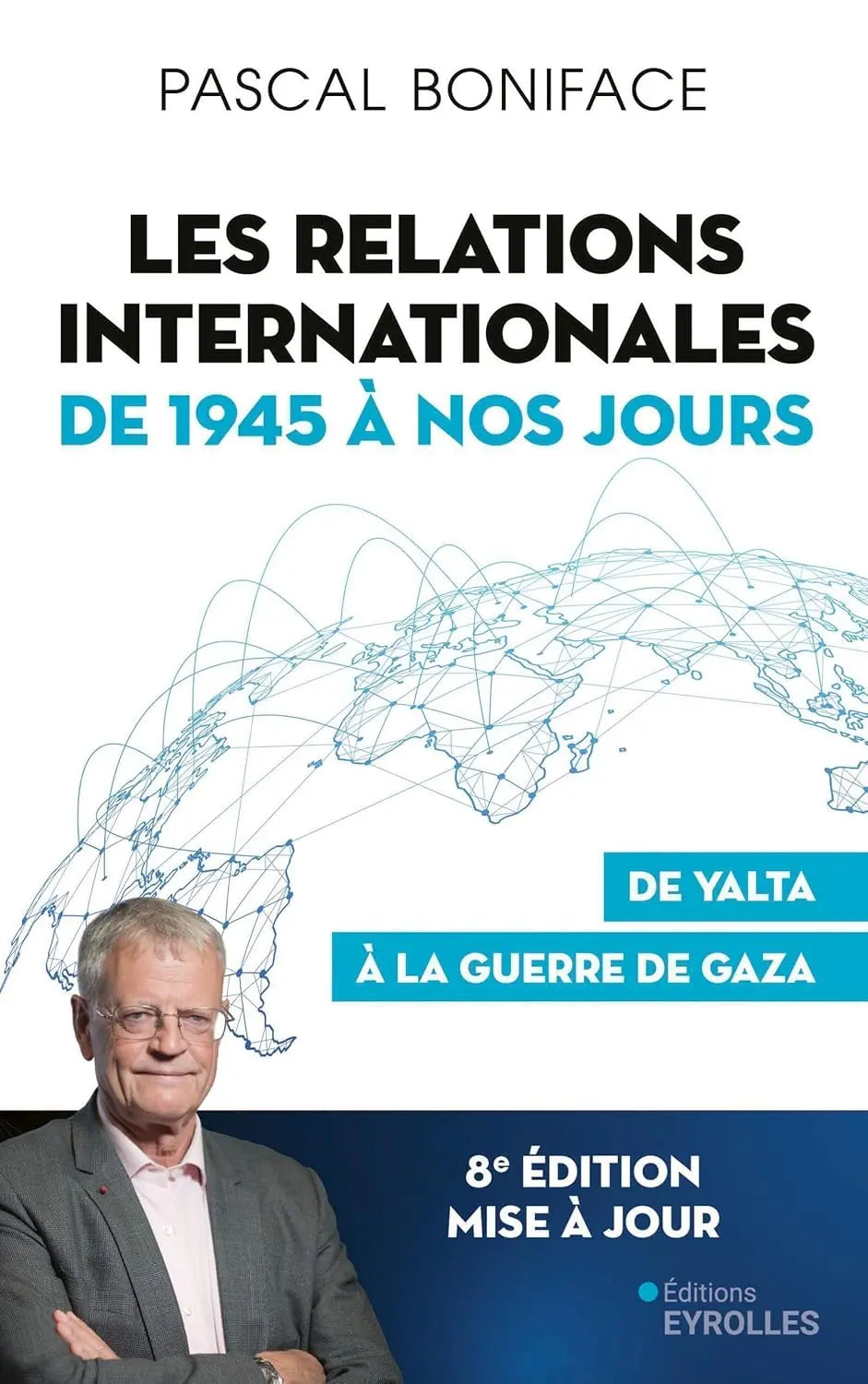 Les relations internationales de 1945 à nos jours: De Yalta à la guerre de Gaza (Pascal Boniface) defense-zone.com