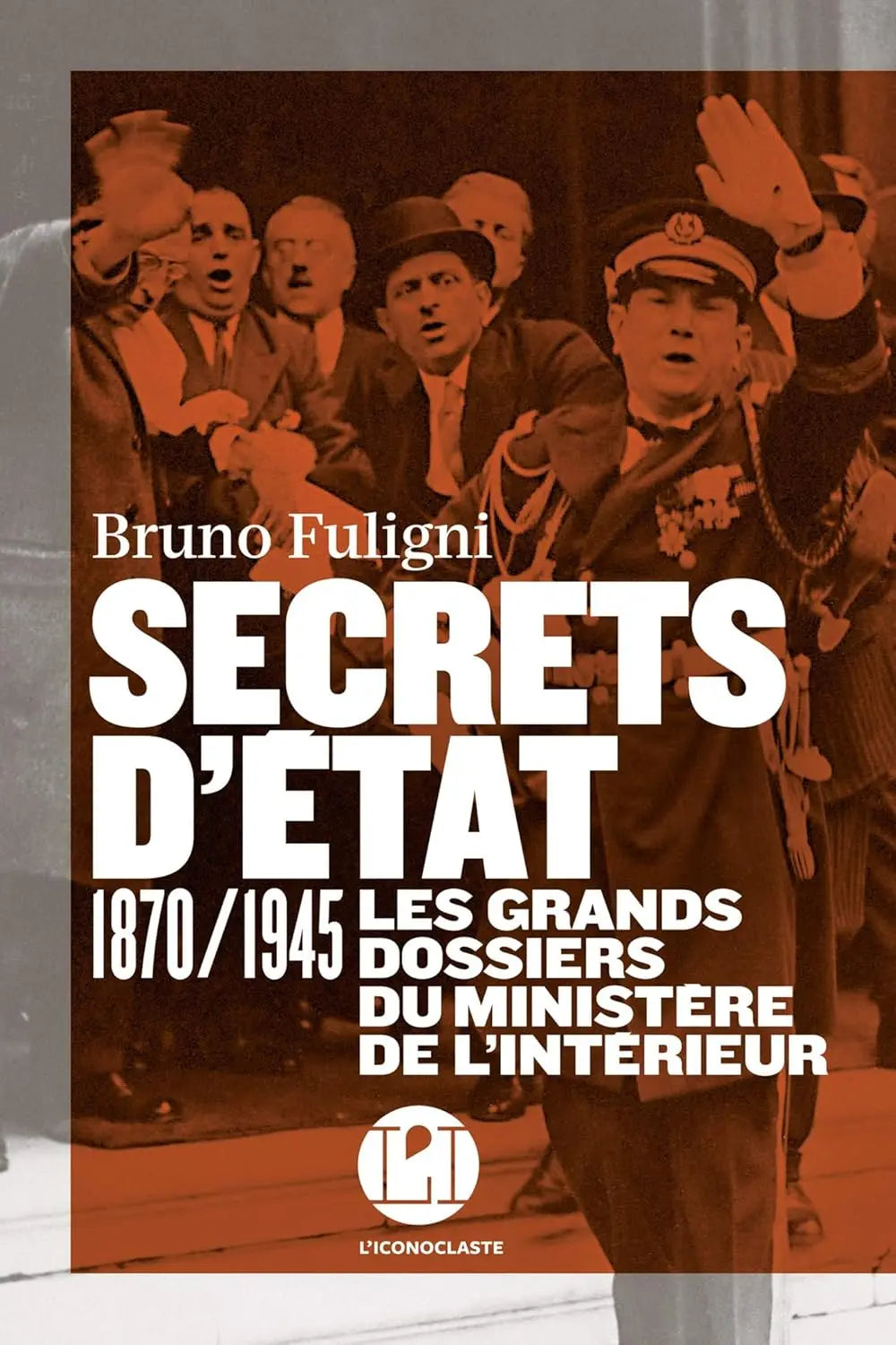 Secrets d'Etat : Les grands dossiers du Ministère de l'Intérieur (Bruno Fuligni) defense-zone.com