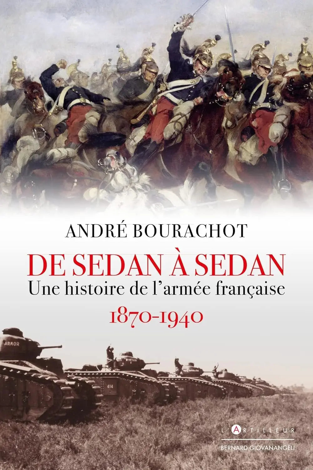 De Sedan à Sedan Une histoire de l'armée française 1870 1940 (André Bourachot) defense-zone.com