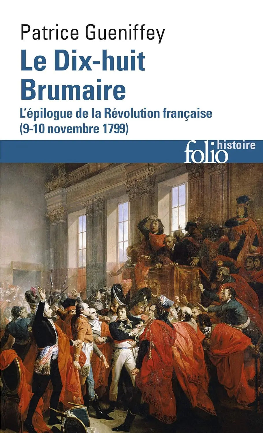 Le Dix-huit Brumaire : L'épilogue de la Révolution française (9-10 novembre 1799) (Patrice Gueniffey) defense-zone.com