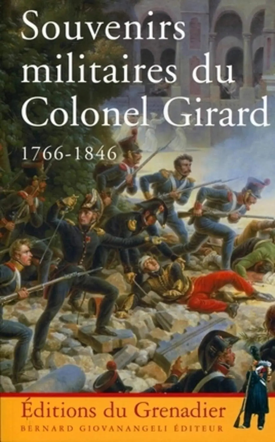 Souvenirs militaires du Colonel Girard 1766-1846 (Etienne-François Girard) defense-zone.com