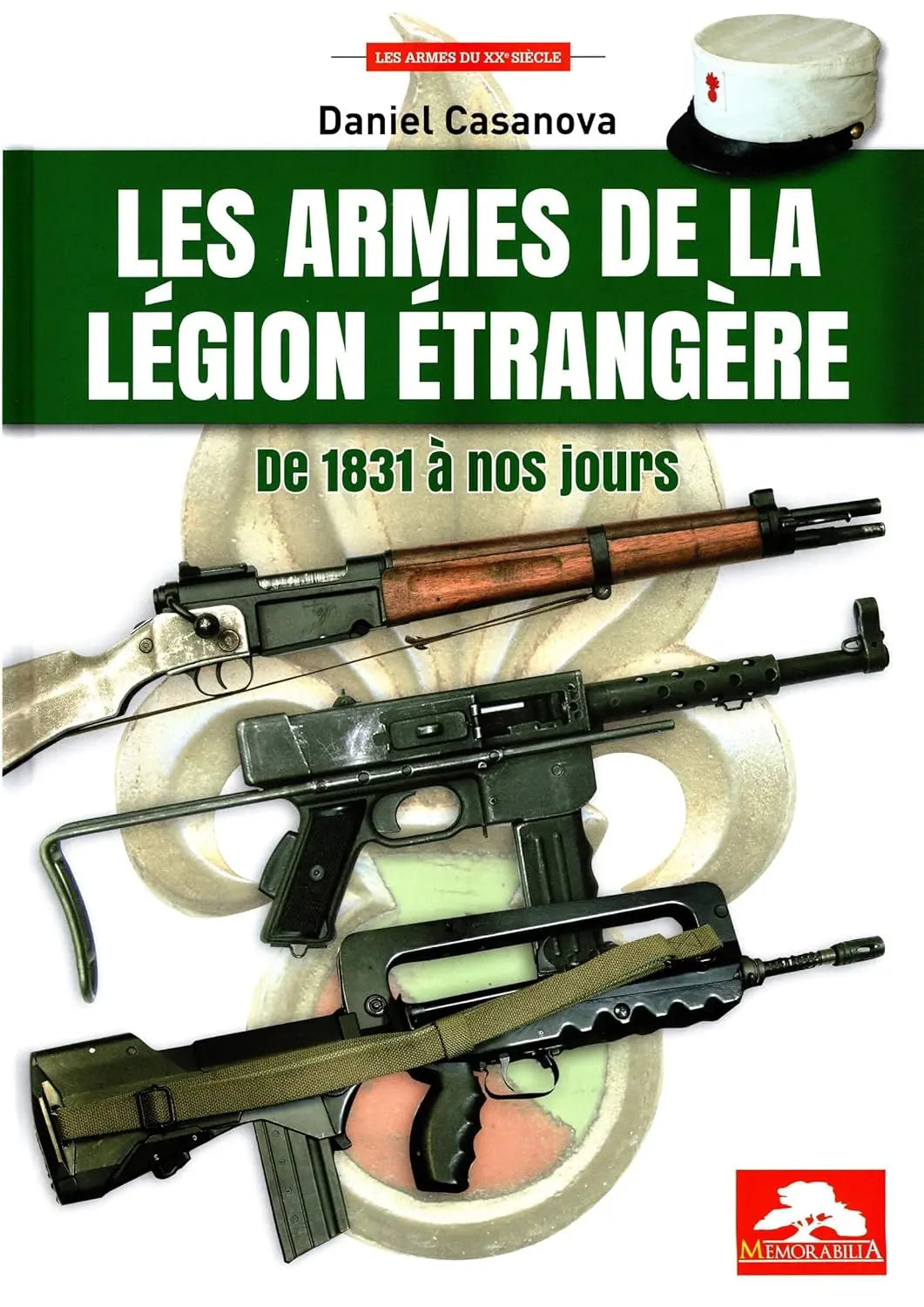 Les armes de la legion etrangere de 1831 a nos jours De 1831 à nos jours (Daniel Casanova) defense-zone.com