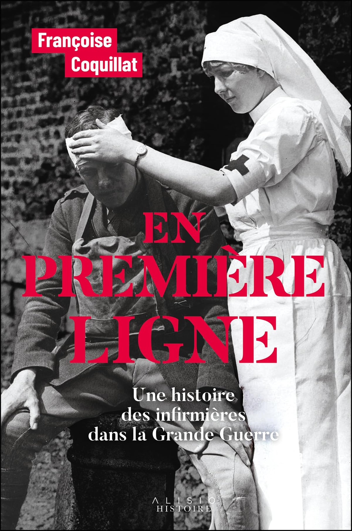 En première ligne : une histoire des infirmières dans la Grande Guerre