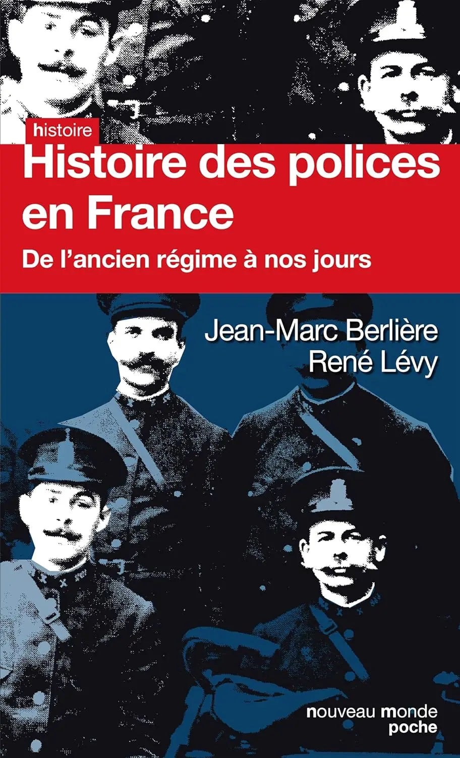 Histoire des polices en France De l'ancien régime à nos jours (Jean-Marc Berlière) defense-zone.com