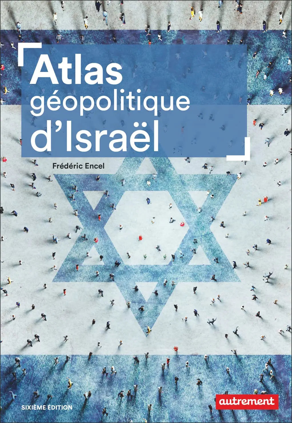 Atlas géopolitique d'Israël (Frédéric Encel) defense-zone.com