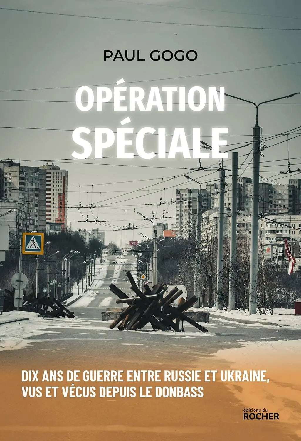 Opération spéciale: Dix ans de guerre entre Russie et Ukraine, vus et vécus depuis le Donbass (Paul Gogo) Broché