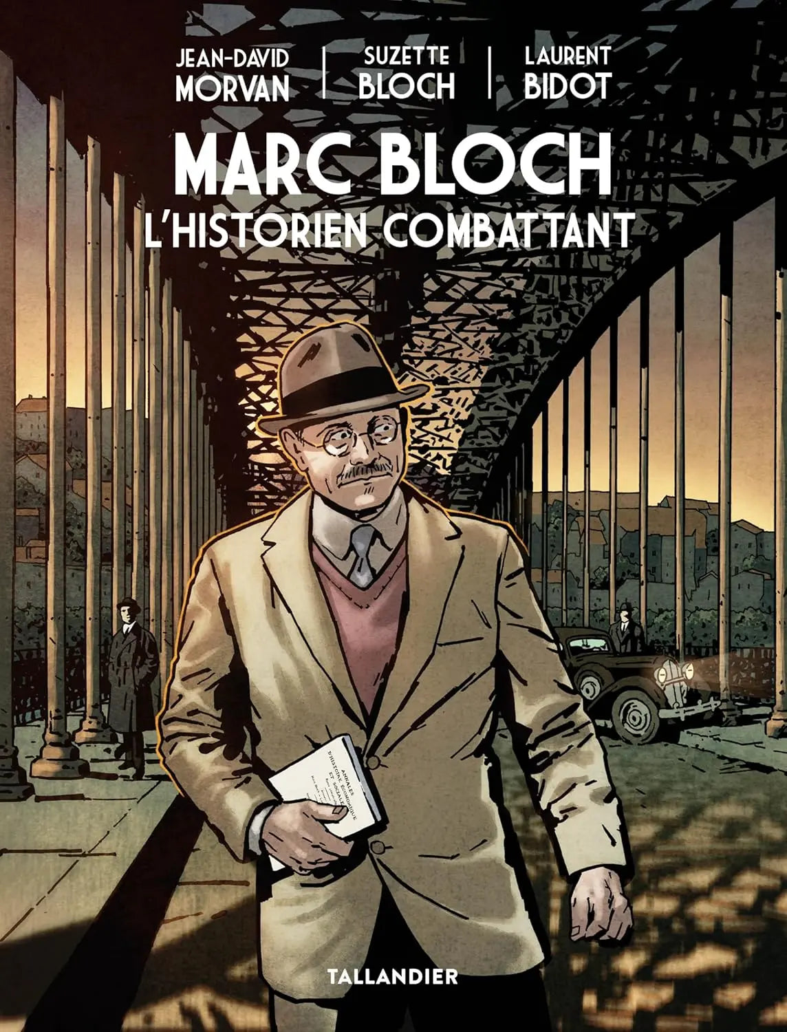 Marc Bloch: L'historien combattant (Jean-David Morvan, Laurent Bidot, Suzette Bloch) defense-zone.com