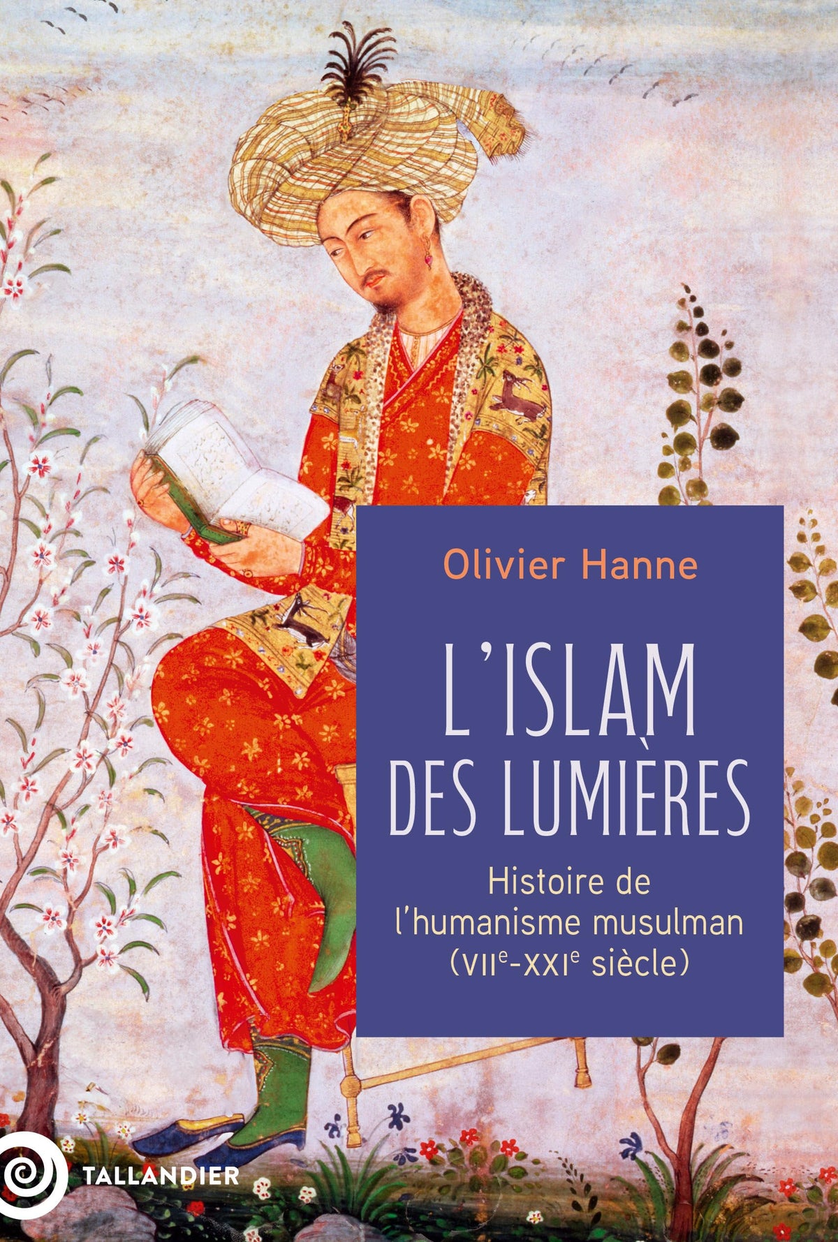 L’Islam des Lumières : histoire de l’humanisme musulman (VIIe-XXIe siècle)