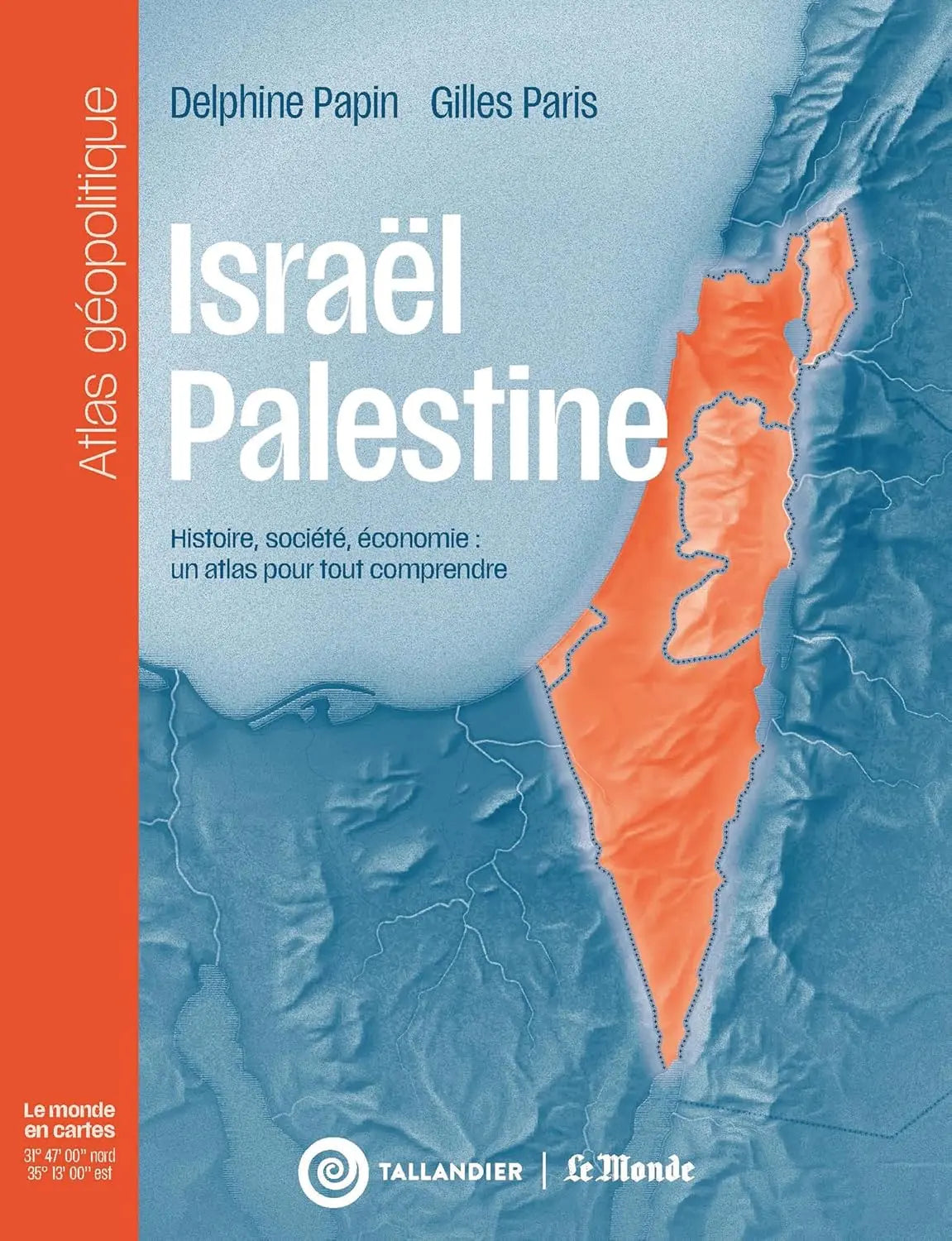 Israël-Palestine: Histoire, société, économie : un atlas pour tout comprendre (Delphine Papin, Gilles Paris) Broché