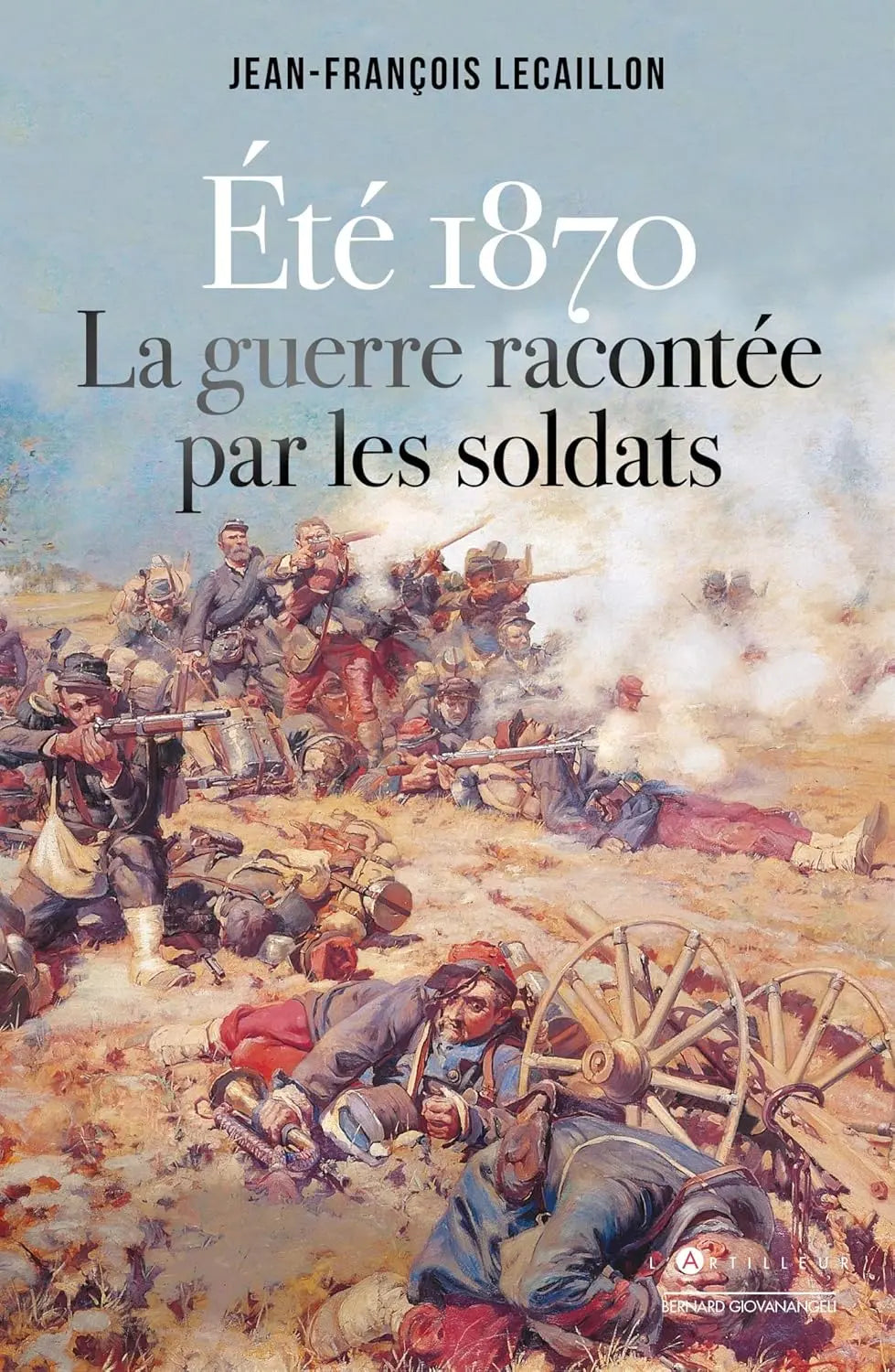 Eté 1870, la guerre racontée par les soldats (Jean-François Lecaillon) defense-zone.com