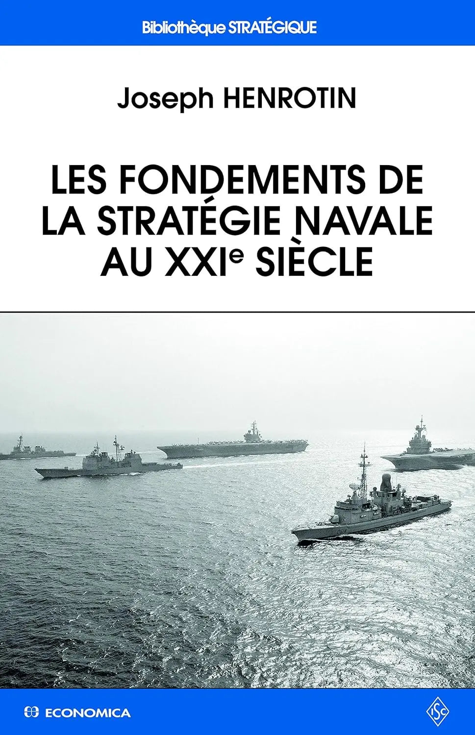 Les fondements de la strategie navale au XXIe siecle (Joseph Henrotin) defense-zone.com