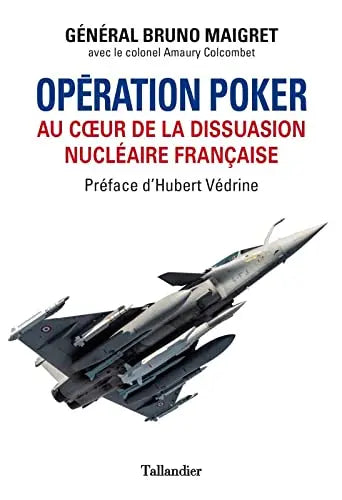 Opération poker: Au coeur de la dissuasion nucléaire Française (général Bruno Maigret) Amazon
