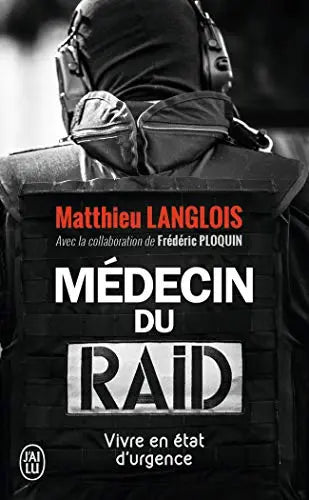 Médecin du RAID: Vivre en état d'urgence (Matthieu Langlois) Amazon