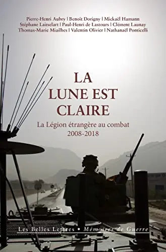 La Lune est claire : La Légion étrangère au combat (2008-2018) (Collectif) Amazon