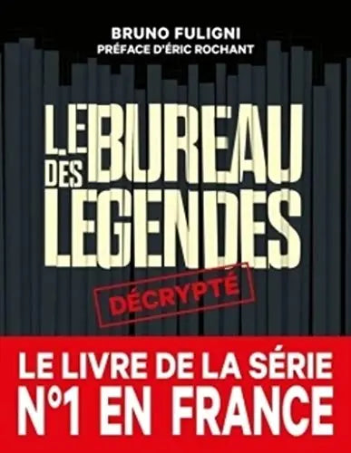 Le Bureau des légendes décrypté (Bruno Fuligni et Eric Rochant) Amazon