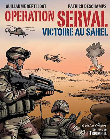 Opération Serval : Victoire au Sahel (Patrick Deschamps)