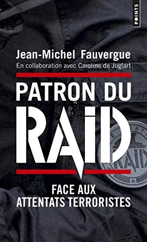 Patron du RAID - Face aux attentats terroristes (Jean-Michel Fauvergue) Amazon