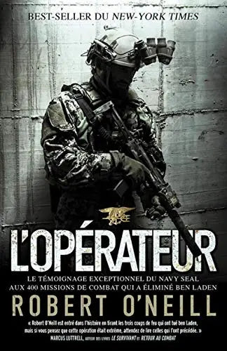 L'opérateur : Le témoignage exceptionnel du Navy SEAL aux 400 missions de combat qui a éliminé Ben Laden (Robert O'Neill) Amazon