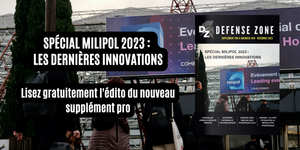 L'édito du supplément pro #10 : Spécial Milipol 2023, les dernières innovations