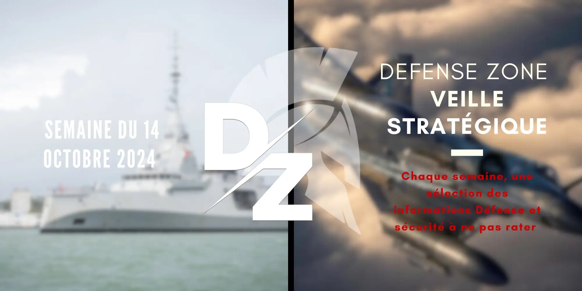 Votre-newsletter-stratégique-du-lundi-14-octobre-2024 defense-zone.com