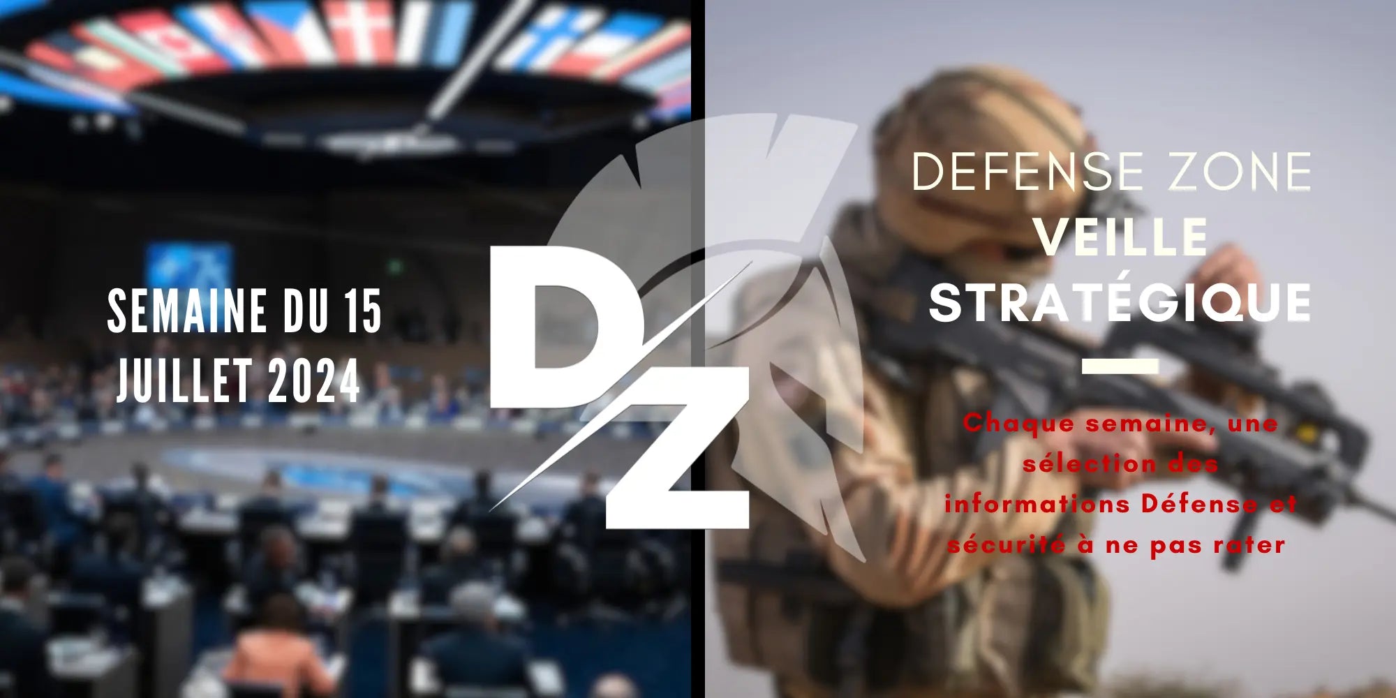 Votre-veille-stratégique-du-lundi-15-juillet-2024 defense-zone.com