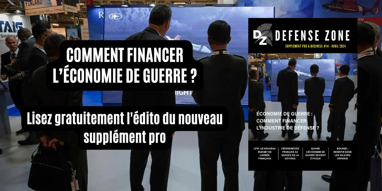 L-édito-du-supplément-pro-14-Economie-de-guerre-comment-financer-l-industrie-Défense defense-zone.com