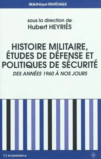 Histoire militaire - études de défense et politiques de sécurité (Hubert Heyriès) defense-zone.com