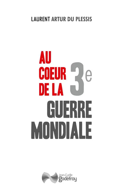 Au coeur de la 3e Guerre mondiale (Laurent Arthur Du Plessis) defense-zone.com