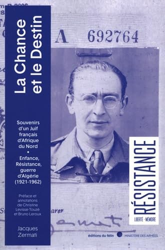 La chance et le destin : souvenirs d’un Juif français d’Afrique du Nord, 1921-1962